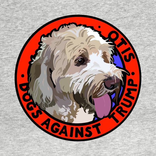DOGS AGAINST TRUMP - OTIS by SignsOfResistance